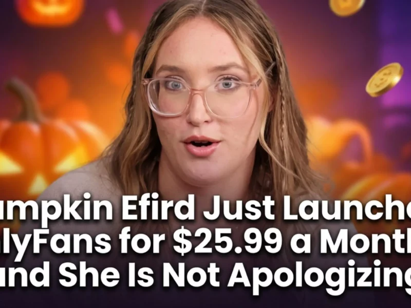 Pumpkin Efird Just Launched OnlyFans for $25.99 a Month—and She Is Not Apologizing