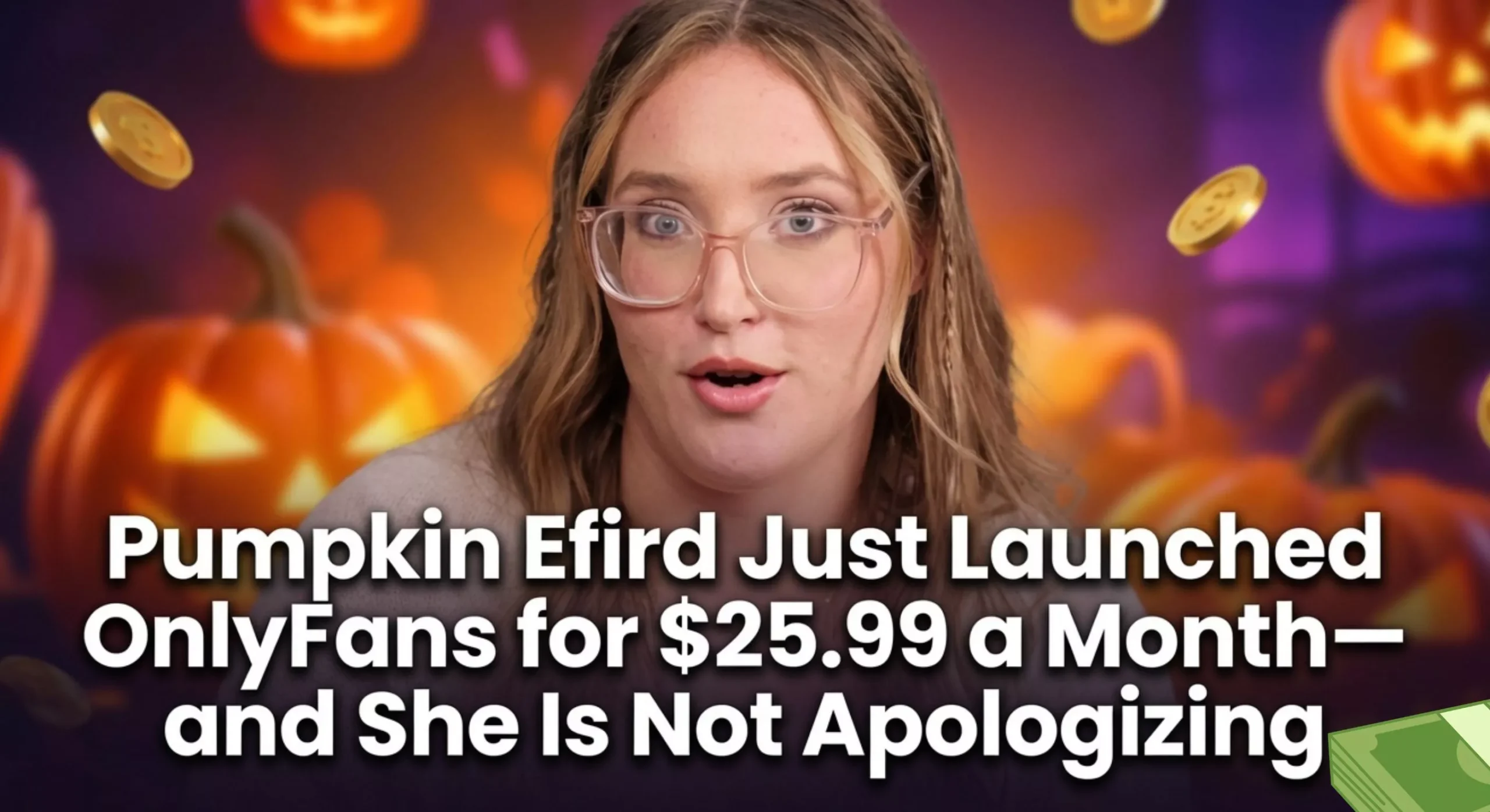 Pumpkin Efird Just Launched OnlyFans for $25.99 a Month—and She Is Not Apologizing